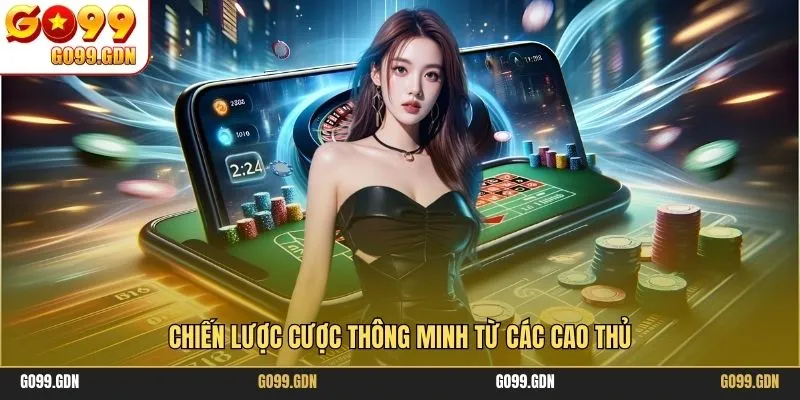 Chiến lược cược thông minh từ các cao thủ