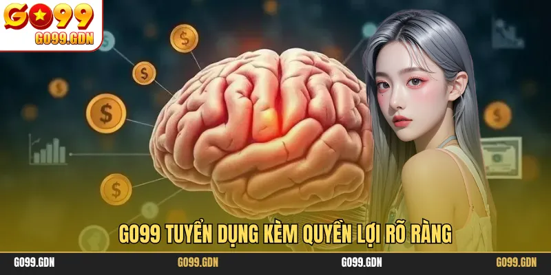 GO99 tuyển dụng kèm quyền lợi rõ ràng