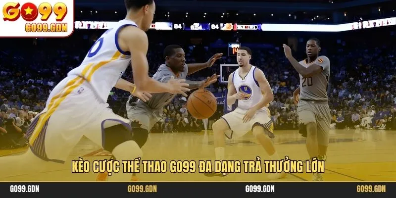 Kèo cược thể thao GO99 đa dạng trả thưởng lớn