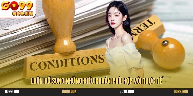 Luôn bổ sung những điều khoản phù hợp với thực tế
