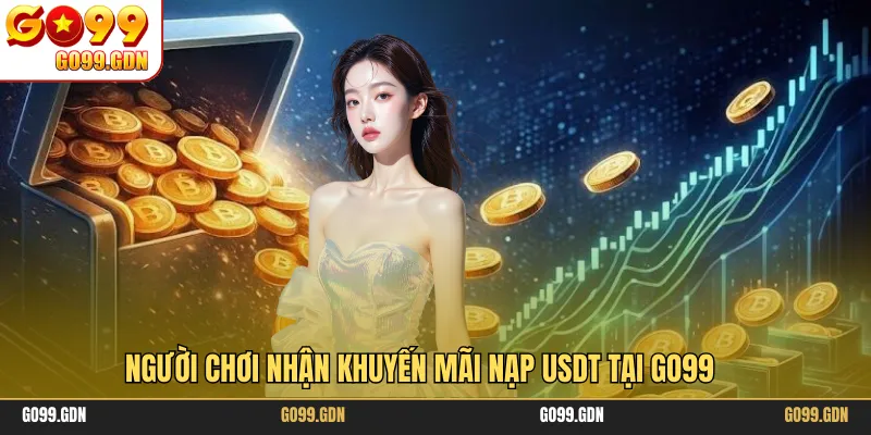 Người chơi nhận khuyến mãi nạp USDT tại GO99