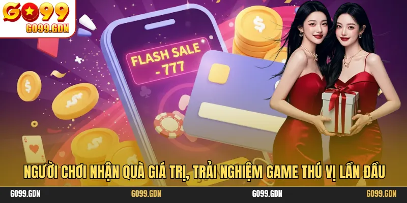 Người chơi nhận quà giá trị, trải nghiệm game thú vị lần đầu