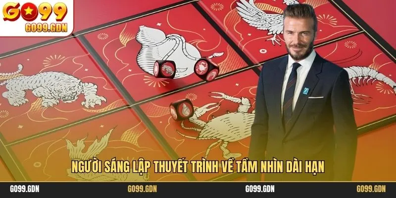 Người sáng lập thuyết trình về tầm nhìn dài hạn