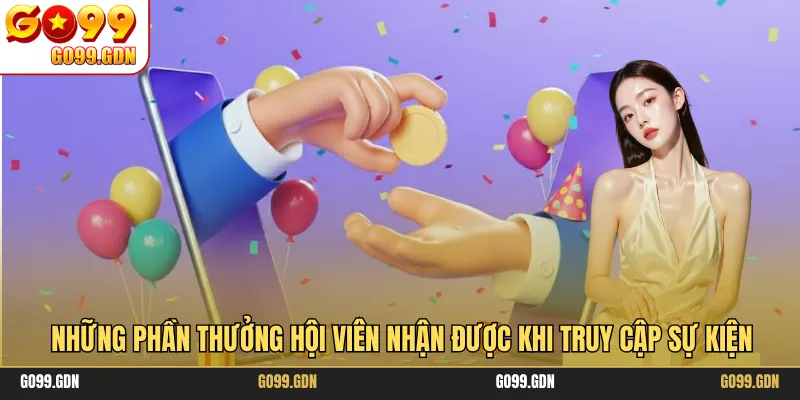 Những phần thưởng hội viên nhận được khi truy cập sự kiện