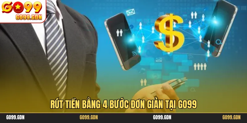 Rút tiền bằng 4 bước đơn giản tại GO99