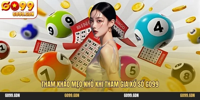 Tham khảo mẹo nhỏ khi tham gia xổ số GO99