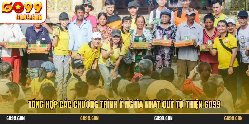 Tổng hợp các chương trình ý nghĩa nhất quỹ từ thiện GO99