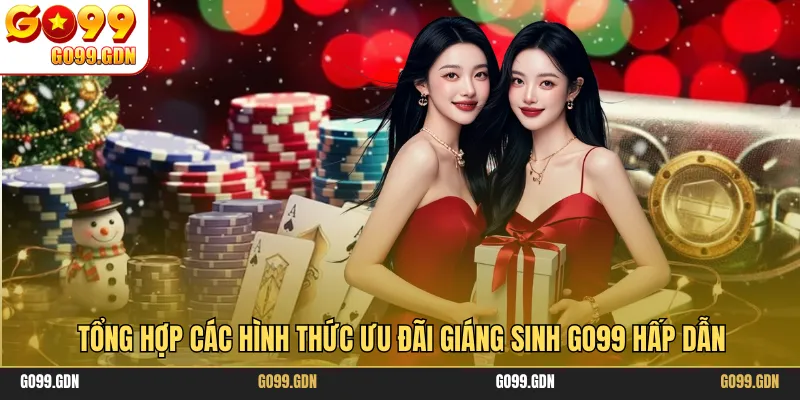 Tổng hợp các hình thức ưu đãi Giáng Sinh GO99 hấp dẫn