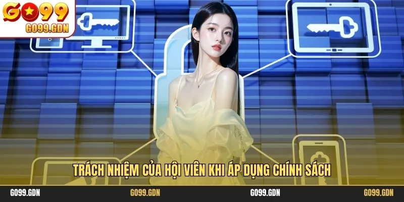 Trách nhiệm của hội viên khi áp dụng chính sách
