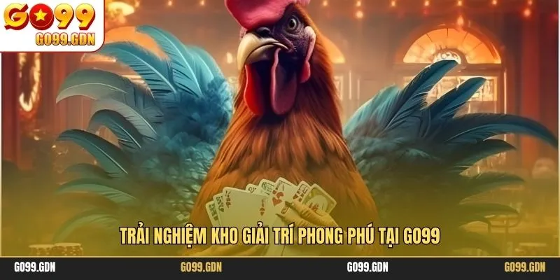 Trải nghiệm kho giải trí phong phú tại GO99