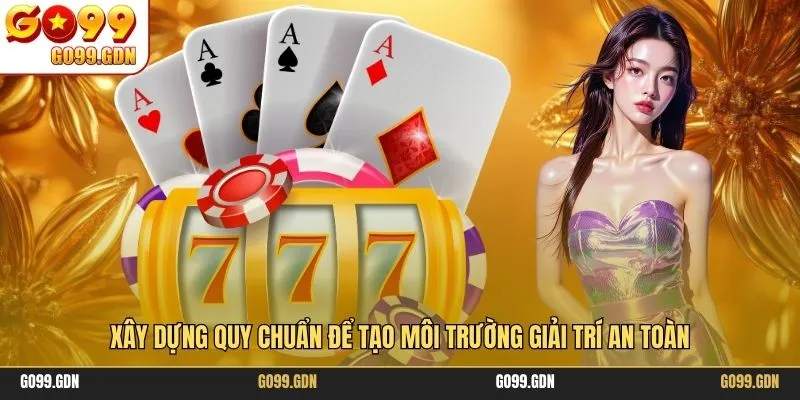 Xây dựng quy chuẩn để tạo môi trường giải trí an toàn